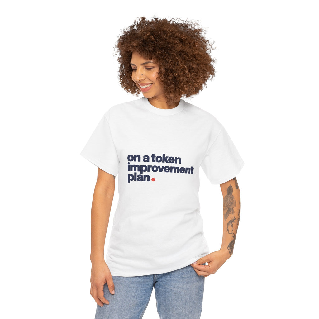 On a token improvement plan T-shirt