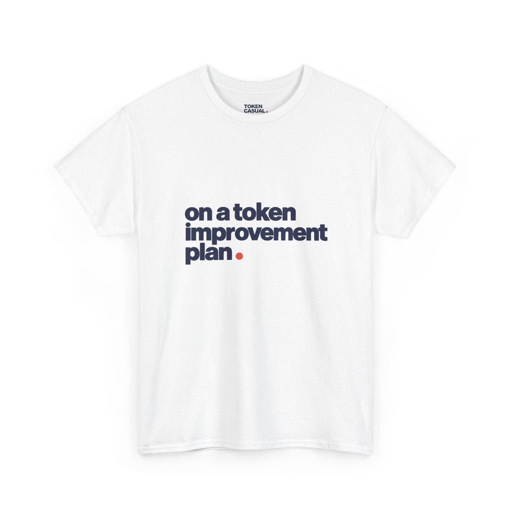 On a token improvement plan T-shirt
