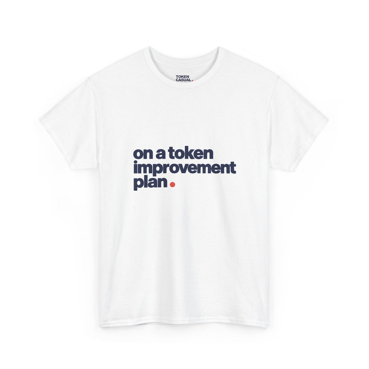 On a token improvement plan T-shirt